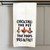 "Chickens: The Only Pet That Poops Breakfast" Cotton Kitchen Towel - The Roadside